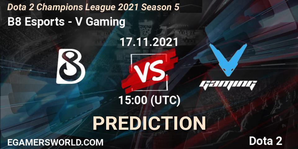 B8 Esports - V Gaming: Maç tahminleri. 17.11.2021 at 15:03, Dota 2, Dota 2 Champions League 2021 Season 5