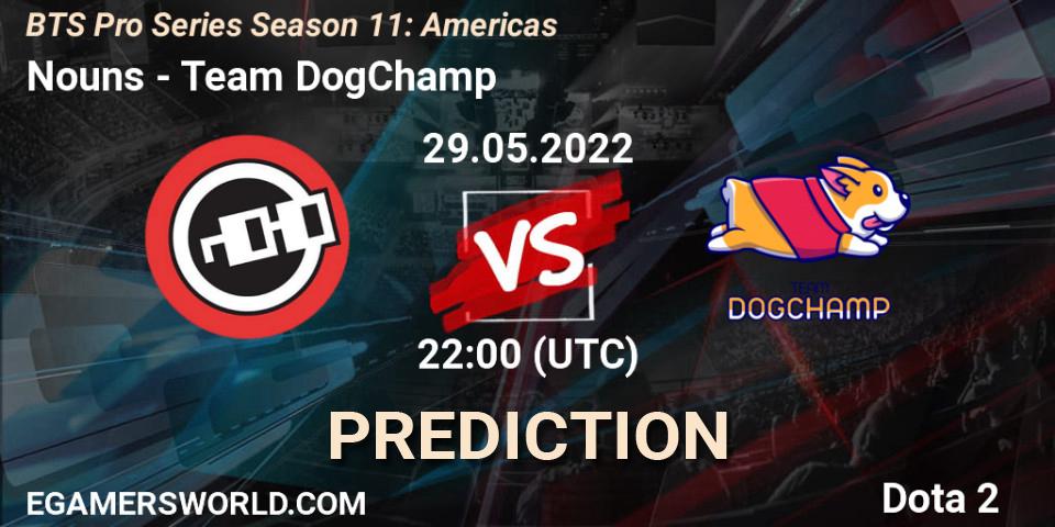 Nouns - Team DogChamp: Maç tahminleri. 29.05.22, Dota 2, BTS Pro Series Season 11: Americas