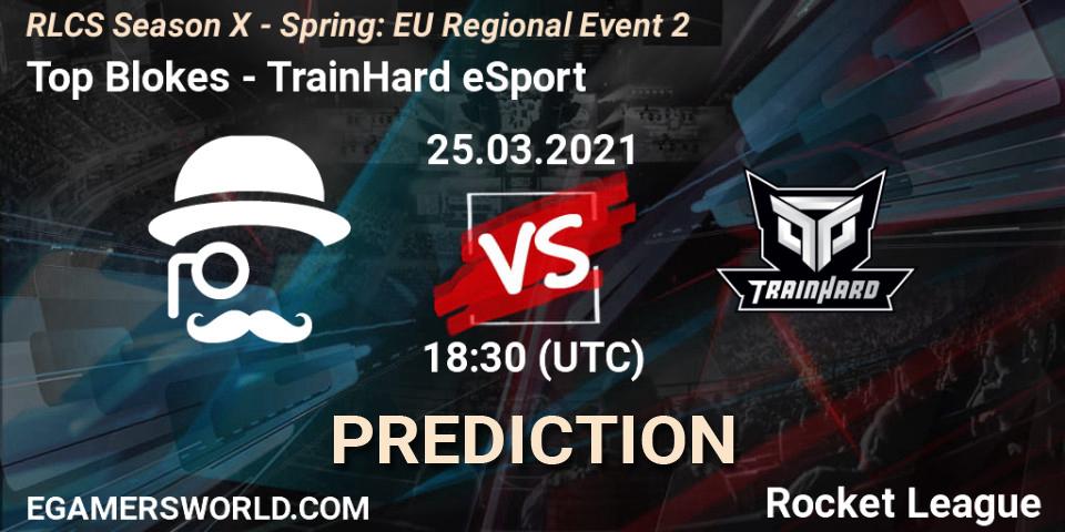 Top Blokes - TrainHard eSport: Maç tahminleri. 25.03.2021 at 18:30, Rocket League, RLCS Season X - Spring: EU Regional Event 2