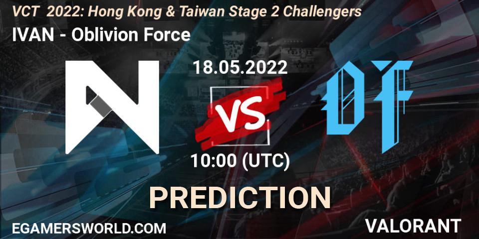 IVAN - Oblivion Force: Maç tahminleri. 18.05.2022 at 10:00, VALORANT, VCT 2022: Hong Kong & Taiwan Stage 2 Challengers