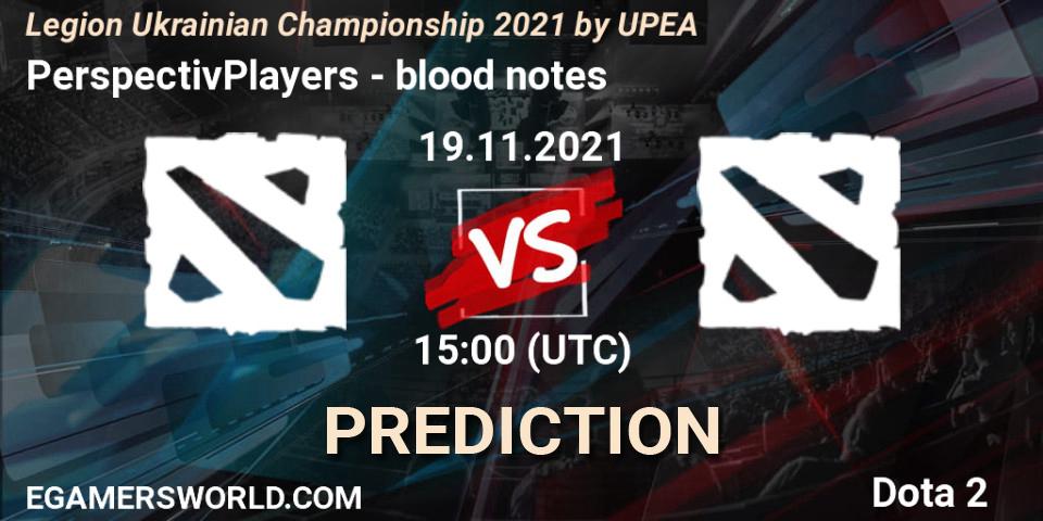PerspectivPlayers - blood notes: Maç tahminleri. 19.11.2021 at 14:29, Dota 2, Legion Ukrainian Championship 2021 by UPEA
