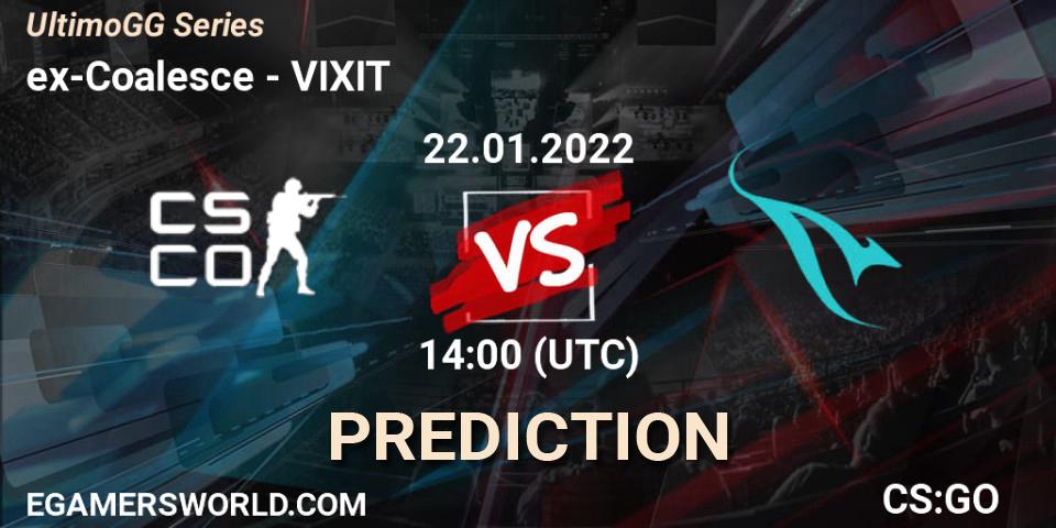 ex-Coalesce - VIXIT: Maç tahminleri. 22.01.2022 at 14:00, Counter-Strike (CS2), UltimoGG Series