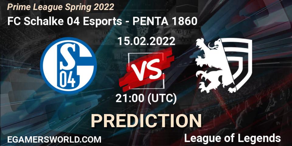 FC Schalke 04 Esports - PENTA 1860: Maç tahminleri. 15.02.2022 at 21:15, LoL, Prime League Spring 2022