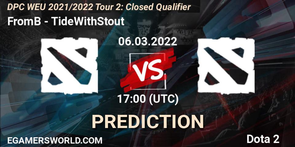 FromB - TideWithStout: Maç tahminleri. 06.03.2022 at 17:00, Dota 2, DPC WEU 2021/2022 Tour 2: Closed Qualifier