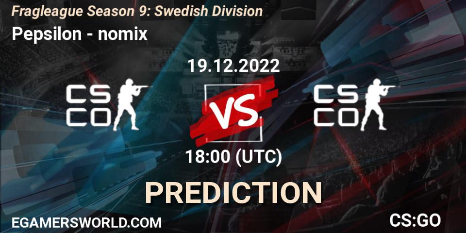 Pepsilon - nomix: Maç tahminleri. 19.12.2022 at 18:00, Counter-Strike (CS2), Fragleague Season 9: Swedish Division