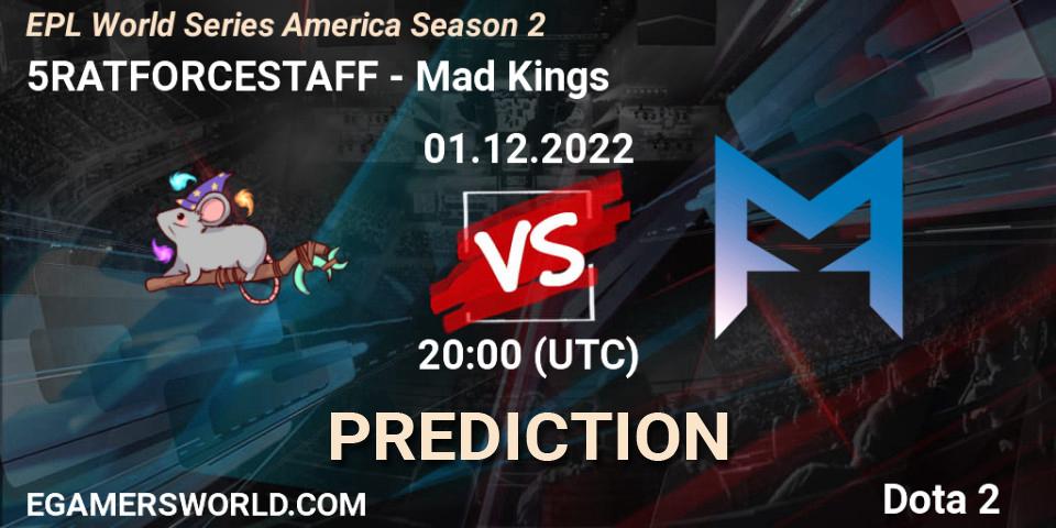 5RATFORCESTAFF - Mad Kings: Maç tahminleri. 01.12.22, Dota 2, EPL World Series America Season 2