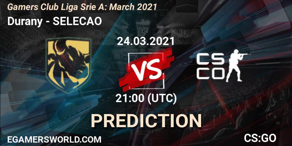 Durany - SELECAO: Maç tahminleri. 24.03.2021 at 21:00, Counter-Strike (CS2), Gamers Club Liga Série A: March 2021