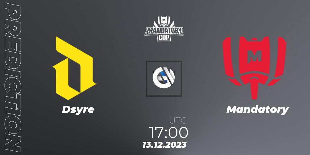 Dsyre - Mandatory: Maç tahminleri. 13.12.2023 at 17:00, VALORANT, Mandatory Cup #3