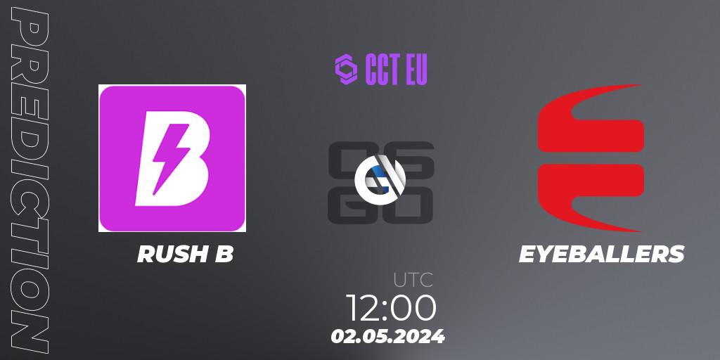RUSH B - EYEBALLERS: Maç tahminleri. 02.05.2024 at 12:00, Counter-Strike (CS2), CCT Season 2 Europe Series 2 
