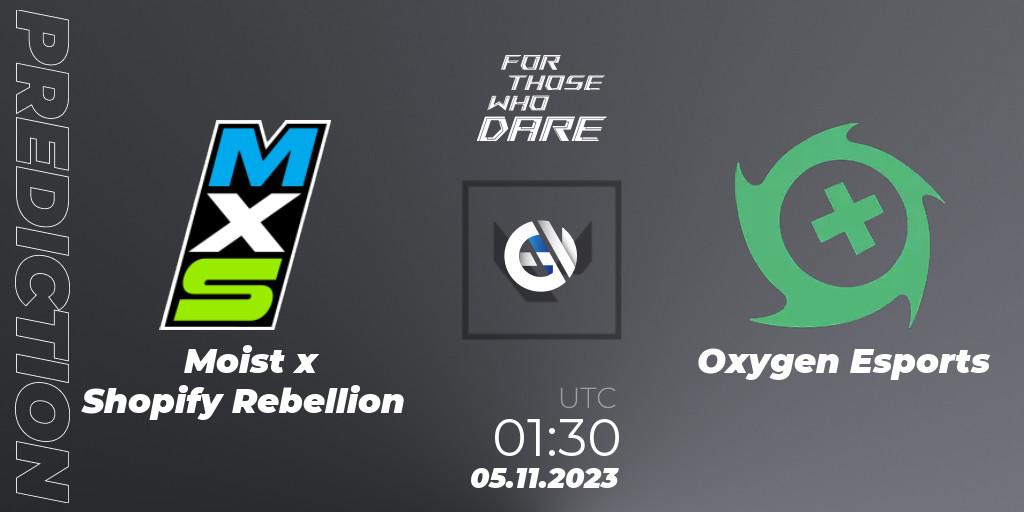 Moist x Shopify Rebellion - Oxygen Esports: Maç tahminleri. 05.11.23, VALORANT, For Those Who Dare