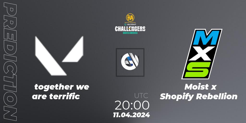 together we are terrific - Moist x Shopify Rebellion: Maç tahminleri. 11.04.2024 at 20:00, VALORANT, VALORANT Challengers 2024: North America Split 1