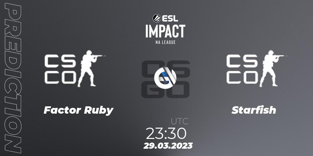 Factor Ruby - Starfish: Maç tahminleri. 29.03.23, CS2 (CS:GO), ESL Impact League Season 3: North American Division