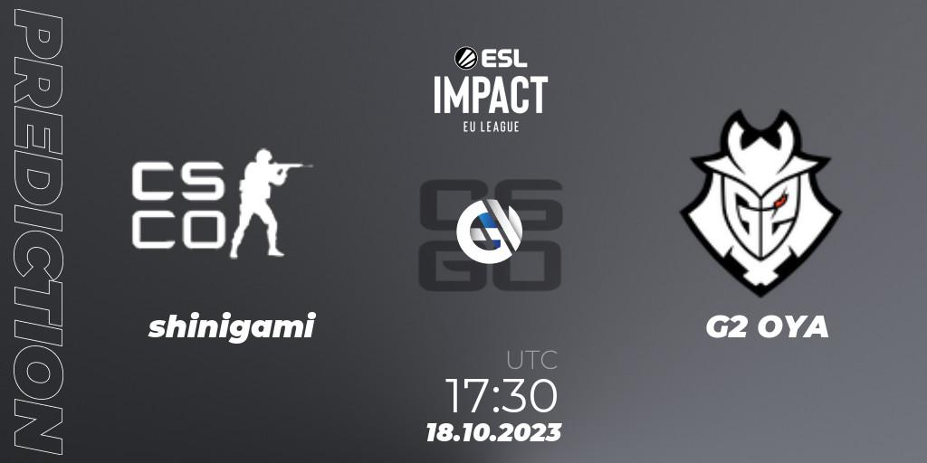 shinigami - G2 OYA: Maç tahminleri. 18.10.2023 at 17:30, Counter-Strike (CS2), ESL Impact League Season 4: European Division