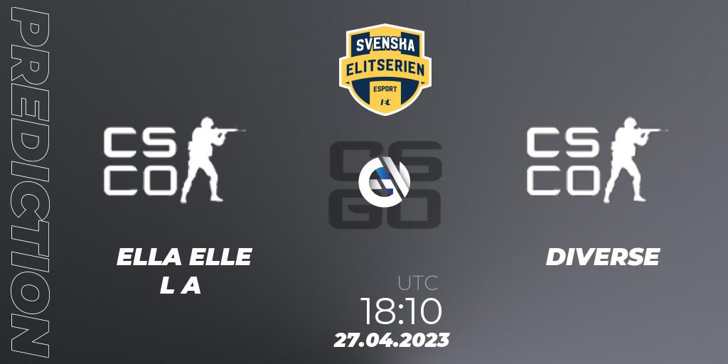 ELLA ELLE L A - DIVERSE: Maç tahminleri. 27.04.2023 at 18:10, Counter-Strike (CS2), Svenska Elitserien Spring 2023: Online Stage