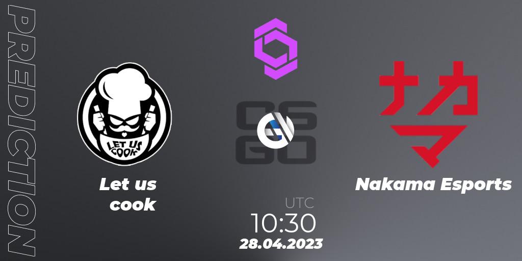 Let us cook - Nakama Esports: Maç tahminleri. 28.04.2023 at 10:30, Counter-Strike (CS2), CCT West Europe Series #3