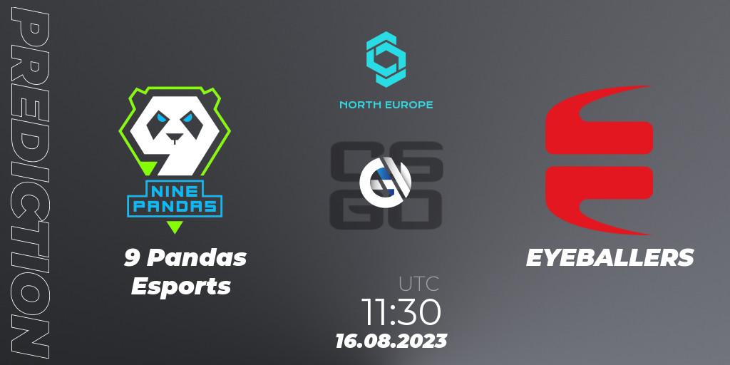 9 Pandas Esports - EYEBALLERS: Maç tahminleri. 16.08.2023 at 11:50, Counter-Strike (CS2), CCT North Europe Series #7