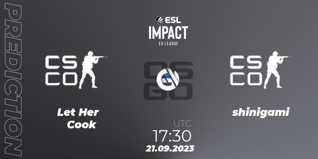 Let Her Cook - shinigami: Maç tahminleri. 21.09.2023 at 17:30, Counter-Strike (CS2), ESL Impact League Season 4: European Division