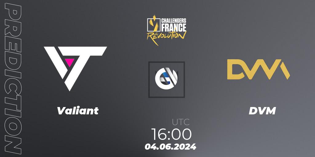 Valiant - DVM: Maç tahminleri. 04.06.2024 at 16:00, VALORANT, VALORANT Challengers 2024 France: Revolution Split 2
