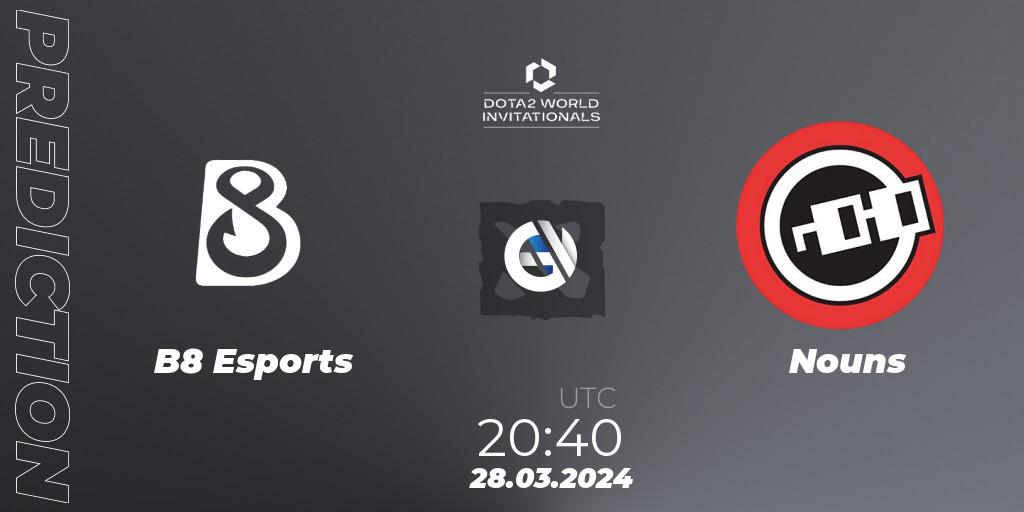 B8 Esports - Nouns: Maç tahminleri. 28.03.24, Dota 2, Portal Dota 2 World Invitationals
