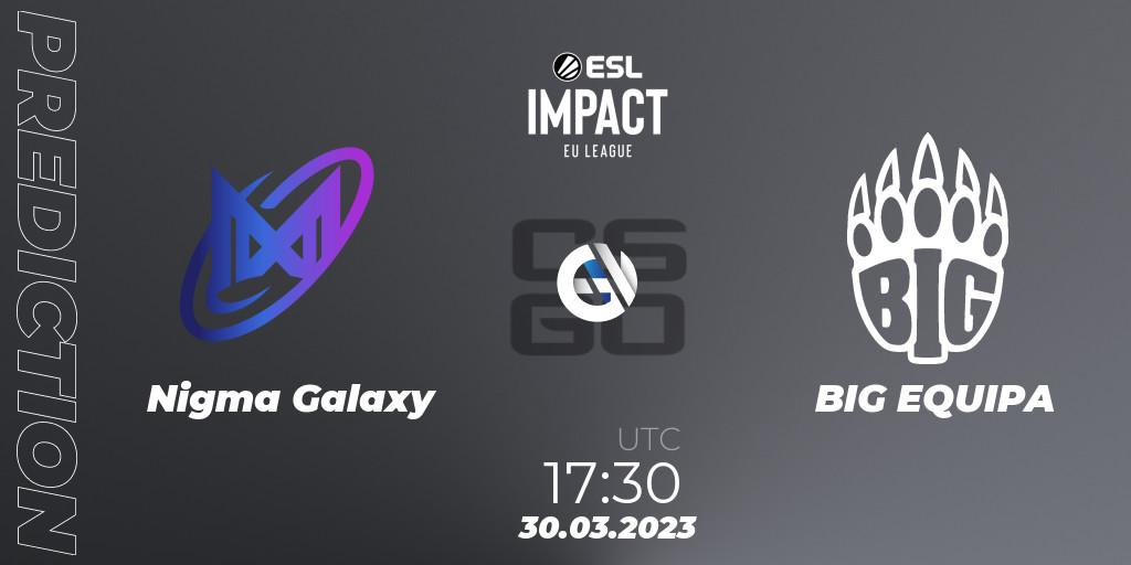 Nigma Galaxy - BIG EQUIPA: Maç tahminleri. 30.03.23, CS2 (CS:GO), ESL Impact League Season 3: European Division