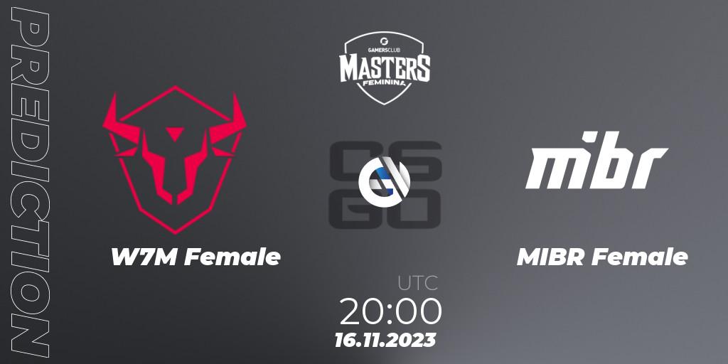 W7M Female - MIBR Female: Maç tahminleri. 16.11.2023 at 20:00, Counter-Strike (CS2), Gamers Club Masters Feminina VIII