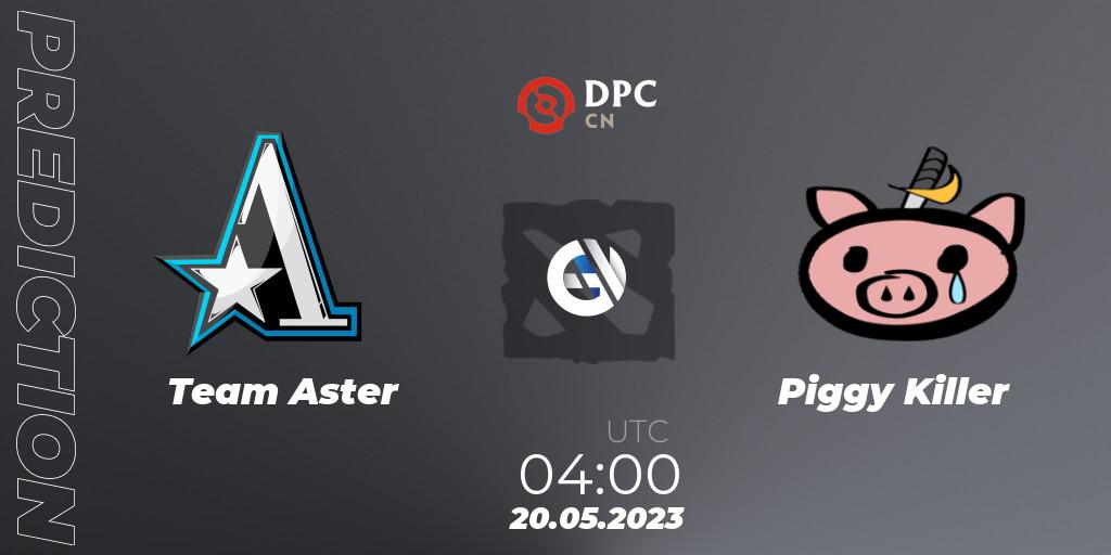 Team Aster - Piggy Killer: Maç tahminleri. 20.05.2023 at 04:00, Dota 2, DPC 2023 Tour 3: CN Division I (Upper)