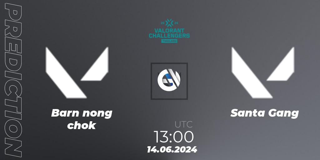 Barn nong chok - Santa Gang: Maç tahminleri. 14.06.2024 at 13:00, VALORANT, VALORANT Challengers 2024: Thailand Split 2
