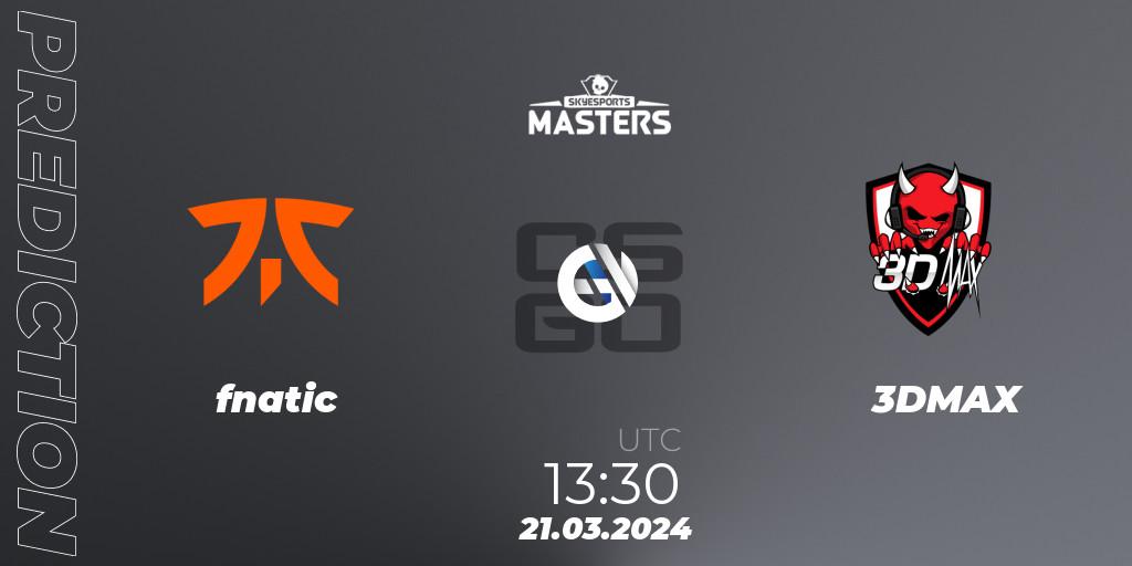 fnatic - 3DMAX: Maç tahminleri. 21.03.2024 at 14:20, Counter-Strike (CS2), Skyesports Masters 2024: European Qualifier