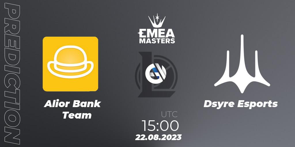 Alior Bank Team - Dsyre Esports: Maç tahminleri. 22.08.2023 at 15:00, LoL, EMEA Masters Summer 2023