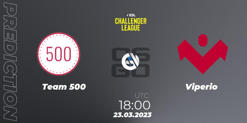 Team 500 - Viperio: Maç tahminleri. 23.03.23, CS2 (CS:GO), ESL Challenger League Season 44 Relegation: Europe