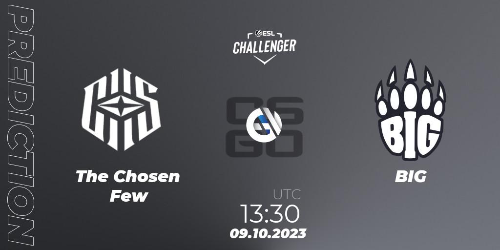 The Chosen Few - BIG: Maç tahminleri. 09.10.2023 at 13:30, Counter-Strike (CS2), ESL Challenger at DreamHack Winter 2023: European Qualifier