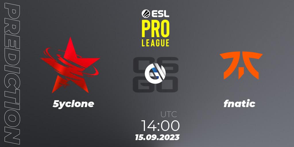 5yclone - fnatic: Maç tahminleri. 15.09.2023 at 14:00, Counter-Strike (CS2), ESL Pro League Season 18