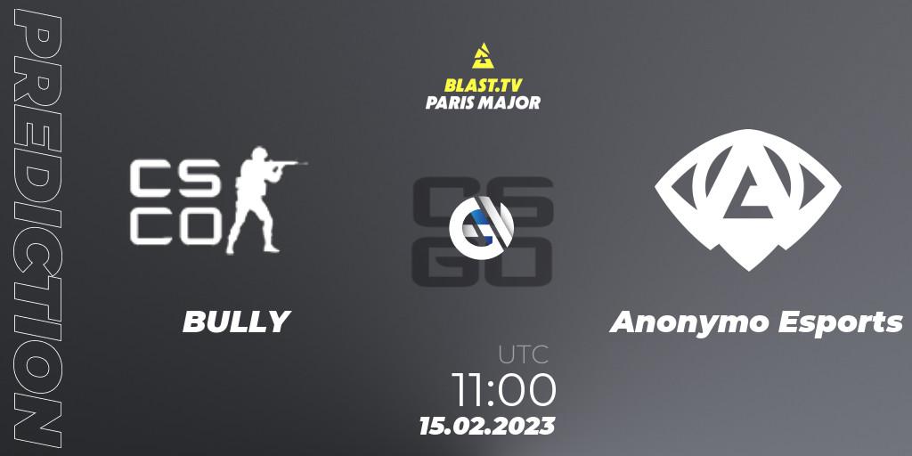BULLY - Anonymo Esports: Maç tahminleri. 15.02.2023 at 11:00, Counter-Strike (CS2), BLAST.tv Paris Major 2023 Europe RMR Open Qualifier 2