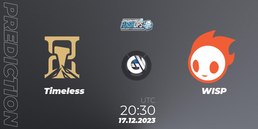 Timeless - WISP: Maç tahminleri. 17.12.2023 at 20:30, Overwatch, Flash Ops Holiday Showdown - NA