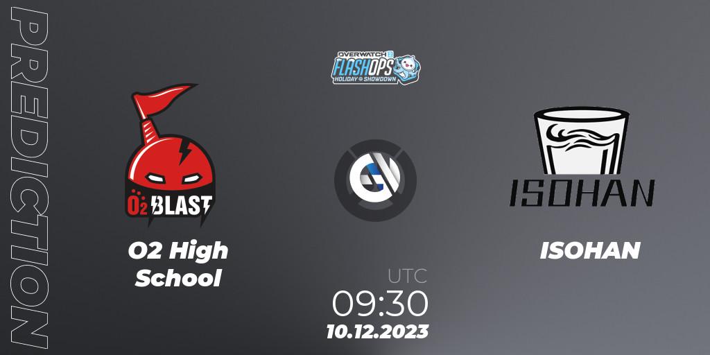 O2 High School - ISOHAN: Maç tahminleri. 10.12.2023 at 09:30, Overwatch, Flash Ops Holiday Showdown - APAC Finals