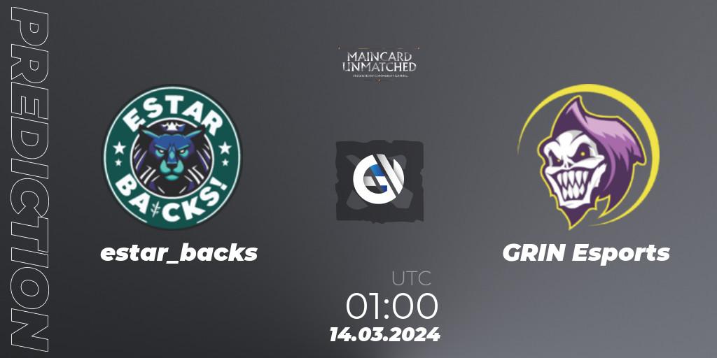 estar_backs - GRIN Esports: Maç tahminleri. 14.03.2024 at 01:00, Dota 2, Maincard Unmatched - March