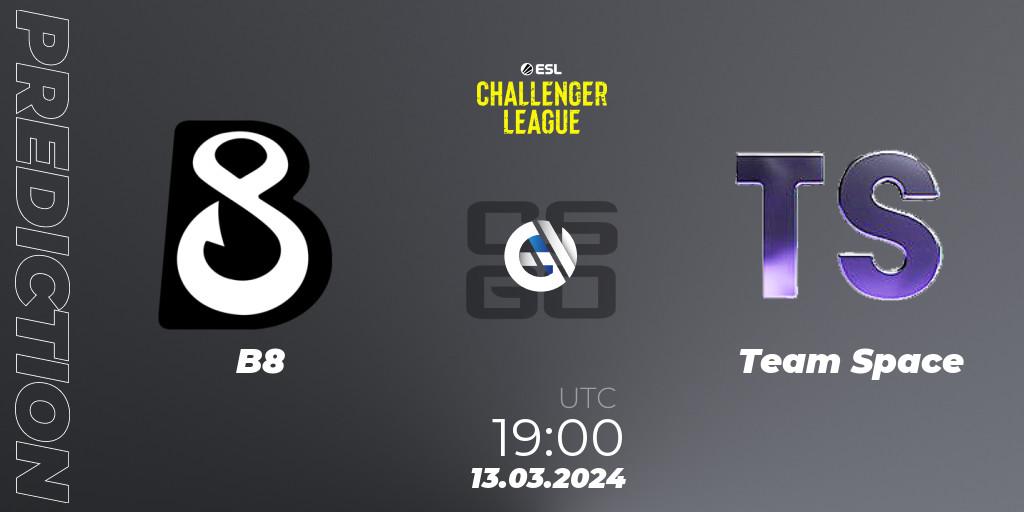 B8 - Team Space: Maç tahminleri. 29.03.24, CS2 (CS:GO), ESL Challenger League Season 47: Europe