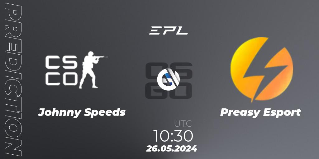 Johnny Speeds - Preasy Esport: Maç tahminleri. 26.05.2024 at 11:00, Counter-Strike (CS2), European Pro League Season 16