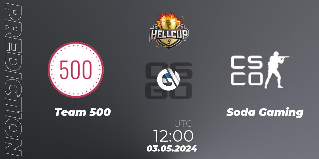 Team 500 - Soda Gaming: Maç tahminleri. 03.05.2024 at 12:00, Counter-Strike (CS2), HellCup #9