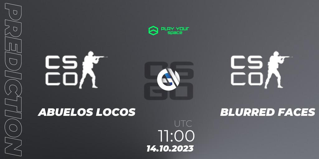 ABUELOS LOCOS - BLURRED FACES: Maç tahminleri. 14.10.2023 at 11:30, Counter-Strike (CS2), PYspace Cash Cup Finals