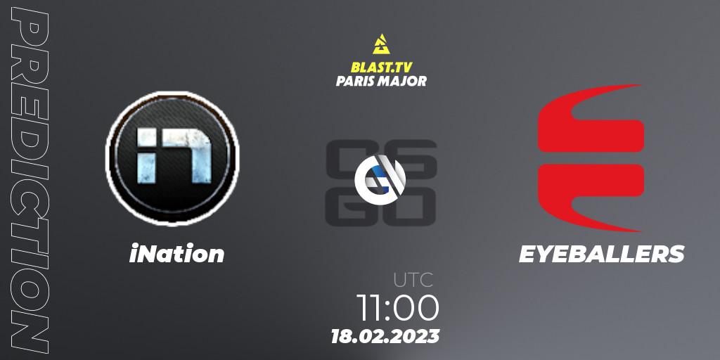 iNation - EYEBALLERS: Maç tahminleri. 18.02.2023 at 11:00, Counter-Strike (CS2), BLAST.tv Paris Major 2023 Europe RMR Closed Qualifier B