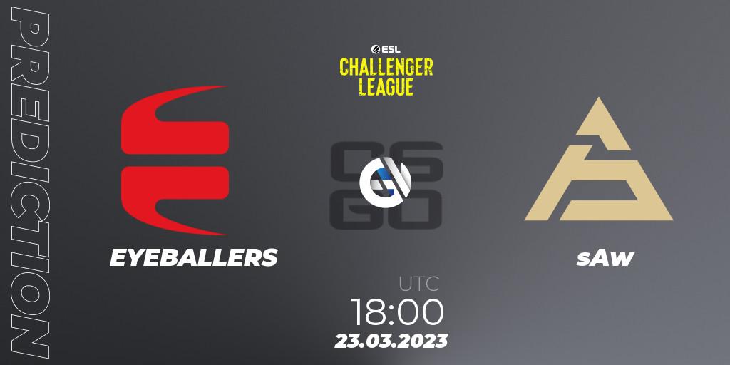 EYEBALLERS - sAw: Maç tahminleri. 23.03.23, CS2 (CS:GO), ESL Challenger League Season 44: Europe