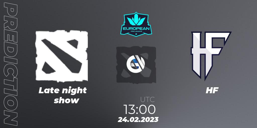 Late night show - HF: Maç tahminleri. 24.02.2023 at 12:59, Dota 2, European Pro League Season 7