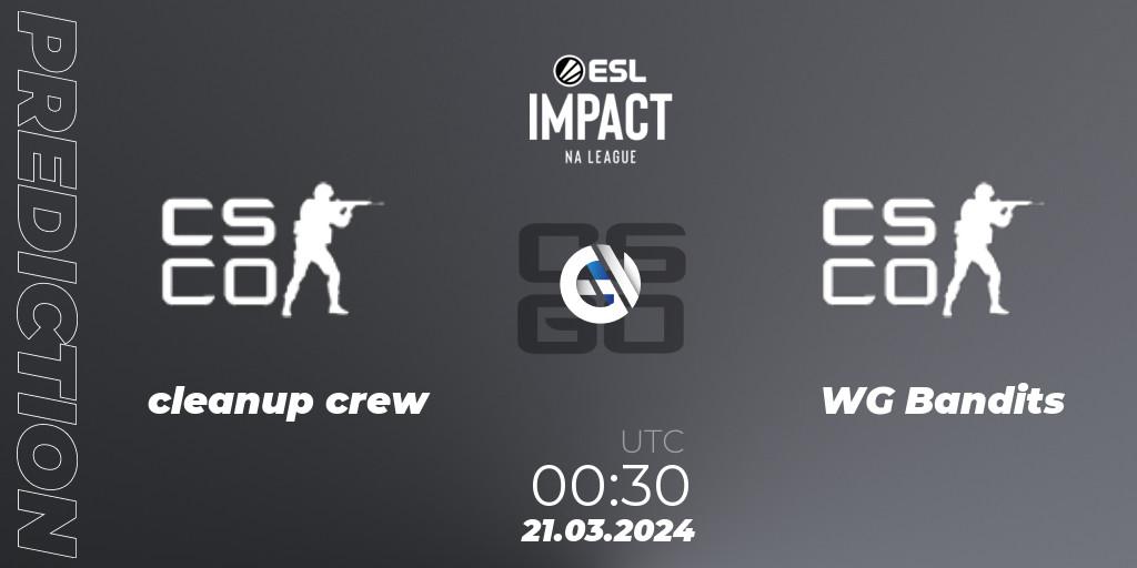 cleanup crew - WG Bandits: Maç tahminleri. 21.03.2024 at 00:30, Counter-Strike (CS2), ESL Impact League Season 5: North America