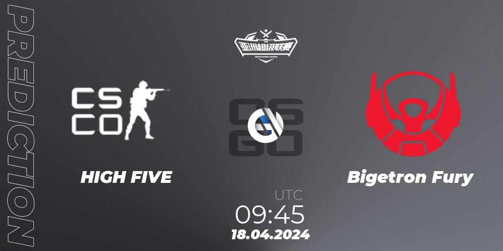 HIGH FIVE - Bigetron Fury: Maç tahminleri. 18.04.2024 at 09:45, Counter-Strike (CS2), Asian Super League Season 3