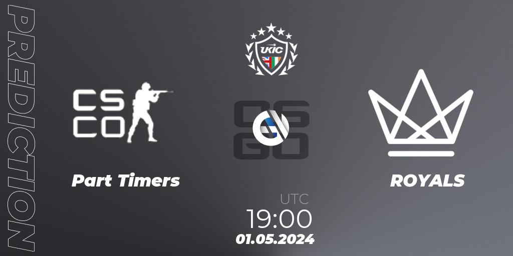 Part Timers - ROYALS: Maç tahminleri. 01.05.2024 at 19:00, Counter-Strike (CS2), UKIC League Season 2: Division 1