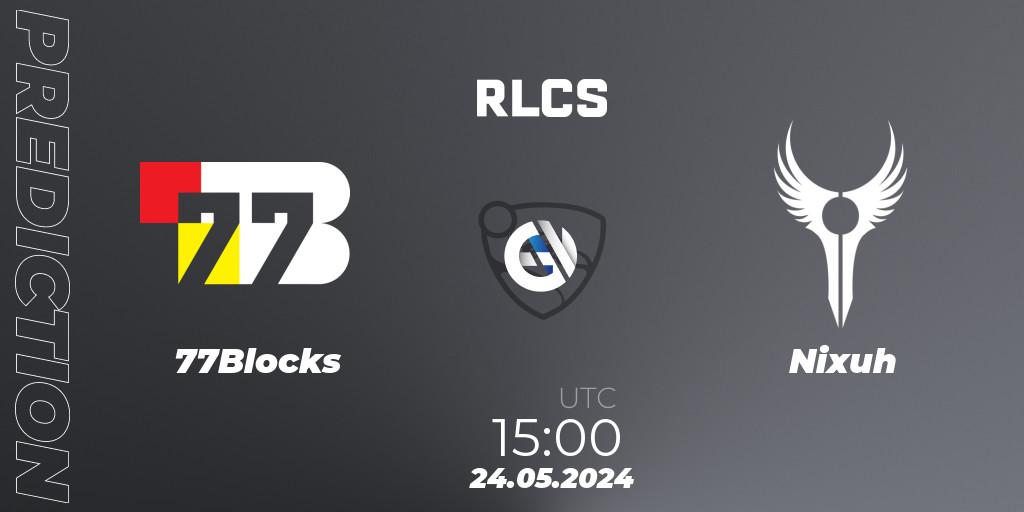 77Blocks - Nixuh: Maç tahminleri. 24.05.2024 at 15:00, Rocket League, RLCS 2024 - Major 2: SSA Open Qualifier 6