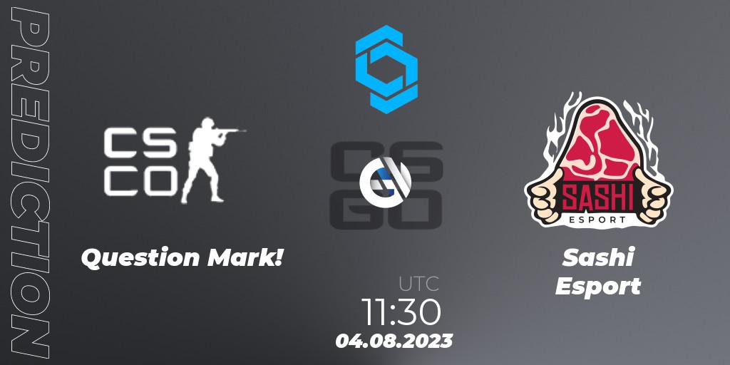 Question Mark! - Sashi Esport: Maç tahminleri. 04.08.2023 at 11:30, Counter-Strike (CS2), CCT East Europe Series #1: Closed Qualifier