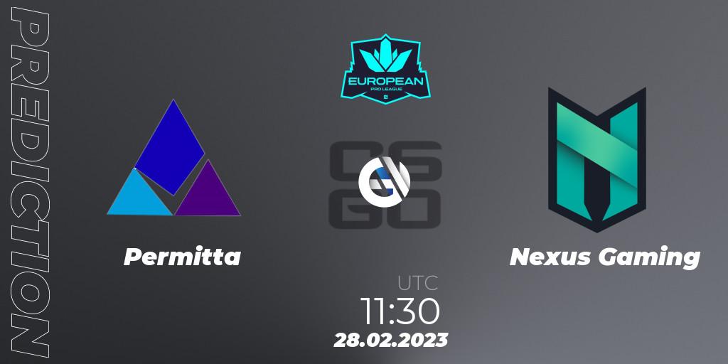 Permitta - Nexus Gaming: Maç tahminleri. 28.02.2023 at 11:30, Counter-Strike (CS2), European Pro League Season 6