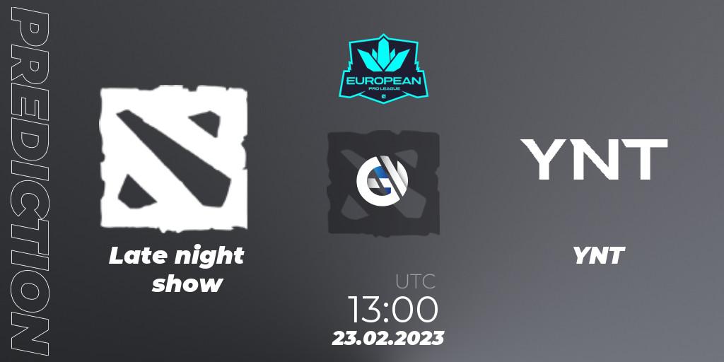 Late night show - YNT: Maç tahminleri. 23.02.2023 at 12:57, Dota 2, European Pro League Season 7